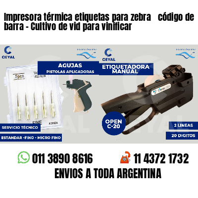 Impresora térmica etiquetas para zebra  código de barra - Cultivo de vid para vinificar